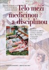 Tělo mezi medicínou a disciplínou