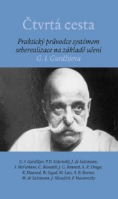 Čtvrtá cesta - Praktický průvodce systémem seberealizace na základě učení G.I. Gurdžijeva