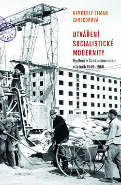 Utváření socialistické modernity : Bydlení v Československu v letech 1945–1960