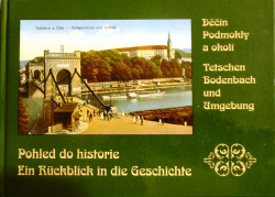 Pohled do historie - Děčín Podmokly a okolí / Ein Rűckblick in die Geschichte - Tetschen Bodenbach und Umgebung