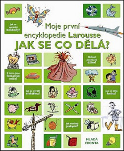 Moje první encyklopedie Larousse - Jak se co dělá?