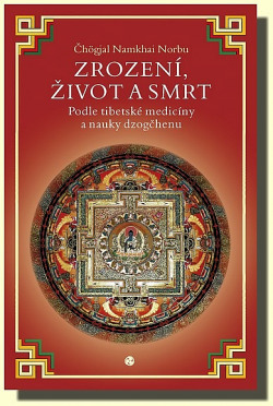Zrození, život a smrt podle tibetské medicíny a nauky dzogčhenu obálka knihy