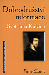 Dobrodružství reformace. Svět Jana Kalvína
