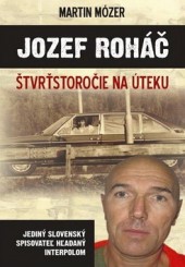 Jozef Roháč - Štvrťstoročie na úteku