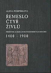 Řemeslo čtyř živlů - příspěvek k dějinám kutnohorských hrnčířů 1400 - 1900