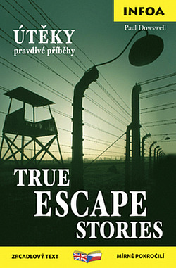 Útěky: Pravdivé příběhy / True Escape Stories