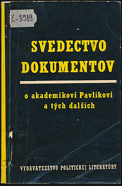 Svedectvo dokumentov o akademikovi Pavlíkovi a tých ďalších