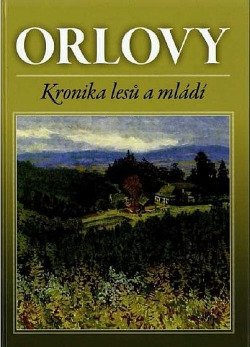 Orlovy - kronika lesů a mládí
