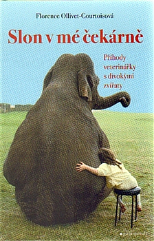 Slon v mé čekárně – Příhody veterinářky s divokými zvířaty