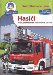 Hasiči - Hasit, zachraňovat, vyprošťovat, chránit