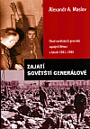 Zajatí sovětští generálové: Osud sovětských generálů zajatých Němci v letech 1941-1945
