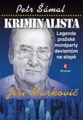Kriminalista Jiří Markovič: Legenda pražské mordparty deviantům na stopě