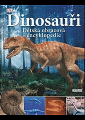 Dinosauři - dětská obrazová encyklopedie