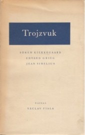 Trojzvuk: Sören Kierkegaard, Edvard Grieg, Jean Sibelius