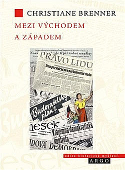 Mezi Východem a Západem. České politické rozpravy 1945 - 1948