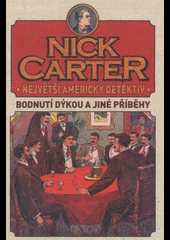 Nick Carter: Největší americký detektiv - Bodnutí dýkou a jiné příběhy