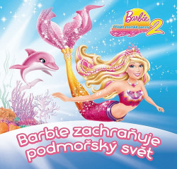Příběh mořské panny 2 - Barbie zachraňuje podmořský svět