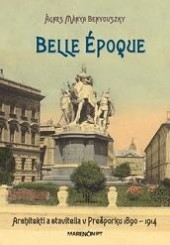 Belle époque • Architekti a stavitelia v Prešporku • 1890 – 1914 obálka knihy