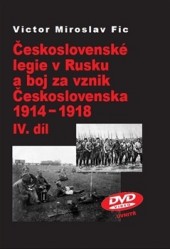 Československé legie v Rusku a boj za vznik Československa 1914–1918 IV. díl