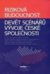 Riziková budoucnost: Devět scénářů vývoje české společnosti