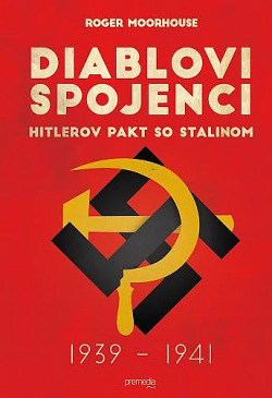 Diablovi spojenci : Hitlerov pakt so Stalinom 1939 – 1941