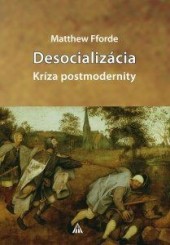Desocializácia - Kríza postmodernity