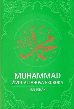 Muhammad - Život Alláhova proroka