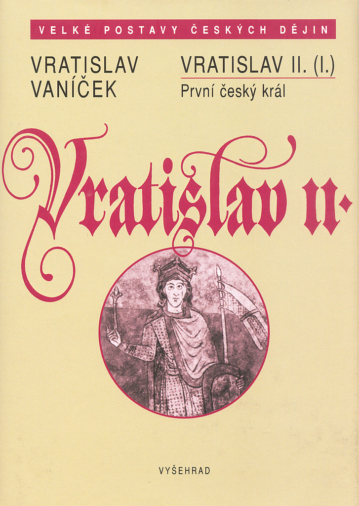 Vratislav II. (I.) První český král Vratislav II.