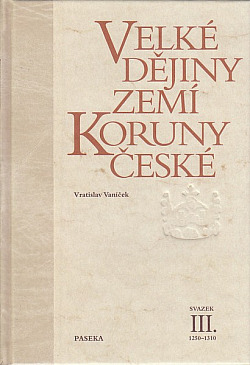 Velké dějiny zemí Koruny české. Svazek III., 1250–1310