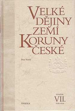 Velké dějiny zemí Koruny české. Svazek VII., 1526–1618
