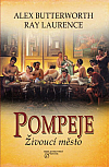 Pompeje: Živoucí město