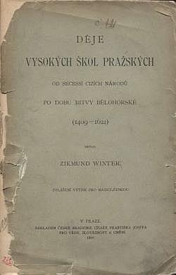 Děje vysokých škol pražských od secessí cizích národů po dobu bitvy bělohorské (1409-1622)