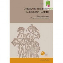Gender, víra a manželství v dlouhém 19. století: možnosti interpretace katolických normativních pramenů