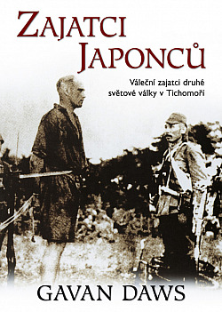 Zajatci Japonců: Váleční zajatci druhé světové války v Tichomoří