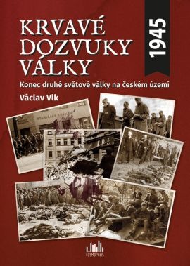 Krvavé dozvuky války: Konec druhé světové války na českém území