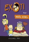 Exoti 3: Kráľ Karl
