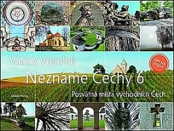 Neznámé Čechy 6 - Posvátná místa východních Čech