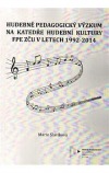 Hudebně pedagogický výzkum na Katedře hudební kultury FPE ZČU v letech 1992-2014