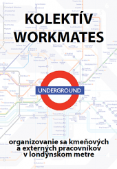 Kolektív Workmates – organizovanie sa kmeňových a externých zamestnancov v metre