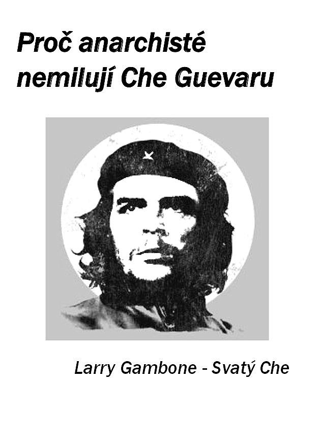 Svatý Che. Proč anarchisté nemilují Che Guevaru