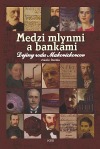 Medzi mlynmi a bankami - Dejiny rodu Makovickovcov
