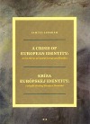 A crisis of european Identity: In the mirror of Central Europe and Slovakia / Kríza Európskej identity: V zrkadle Strednej Európy