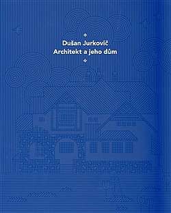 Dušan Jurkovič: Architekt a jeho dům