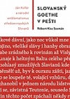 Slovanský Goethe v Pešti – Ján Kollár a národní emblematismus středoevropských Slovanů