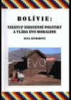 Bolívie: vzestup indigenní politiky a vláda  Evo Moralese