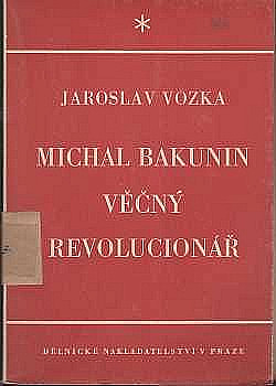 Michal Bakunin: věčný revolucionář