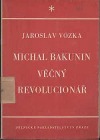 Michal Bakunin: věčný revolucionář