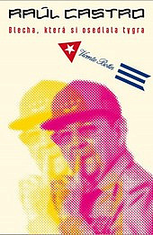 Raúl Castro: Blecha, která si osedlala tygra