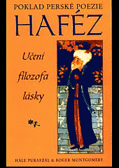 Haféz : poklad perské poezie : učení filozofa lásky