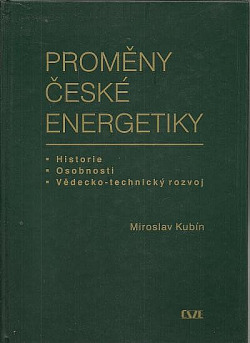 Proměny české energetiky: historie, osobnosti, vědecko-technický rozvoj